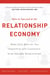 How To Succeed in the Relationship Economy - Make Data Work for You, Empathise with Customers, Grow Valuable Relationships
