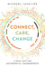 Connect, Care, Change - A Road Map For Authentic Leadership