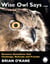 Wise Owl Says ...: Business Quotations that Challenge, Motivate and Provoke