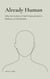 Already Human: Why the Culture of Self-Improvement Is Making Us Feel Broken