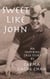 Sweet Like John