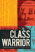 Class Warrior - The Selected Works of E. T. Kingsley