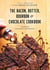 Bacon, Butter, Bourbon & Chocolate Cookbook - Chef Bruno's Favourite Ingredients