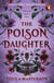 The Poison Daughter - The blistering enemies-to-lovers global bestselling romantasy phenomenon