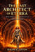 The Last Architect of Eterra:  Book Three of the Eterra Cycle - Deluxe Edition - The Eterra Cycle, #3