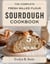 The Complete Fresh Milled Flour Sourdough Cookbook: Your Definitive Step by Step Guide to Prepare Homemade Healthy Bread Recipes with Ancient and Whole Grains, Wheat, Einkorn, Spelt, Rye and More