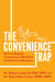 The Convenience Trap - How to Regain Control in a World of Instant Gratification