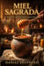 Miel Sagrada: El Don Divino que Sana y Fortalece - Descubriendo el Alimento Bíblico Perfecto
