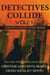 Detectives Collide, Volume 1 - Detectives Collide, #1