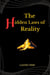 The Hidden Laws of Reality