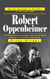 Robert Oppenheimer: The Life and Legacy of the Father of the Atomic Bomb - The Man Behind the Manhattan Project and the Moral Dilemma That Changed History Forever