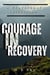 Courage in Recovery