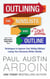 Outlining for Novelists Who Don't Outline - Write Smarter, Publish Better, #1