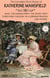 The Complete Short Stories of Katherine Mansfield (68 Books). Illustrated - Bliss, The Garden Party, The Doves' Nest, Something Childish, In a German Pension and Others