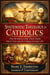Systematic Theology for Catholics: What the Roman Catholic Church Teaches, Why It’s True, and How It Shapes Everyday Life