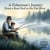 A Fisherman’s Journey From a Reed Rod to the Pad River