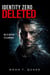 Identity Zero: Deleted