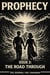 Prophecy: The Road Through - Prophecy: A Journal on Tomorrow, #3