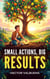 Small Actions, Big Results