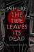 Where the Tide Leaves its Dead