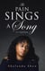The Pain Sings a Song