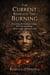 The Current Beneath the Burning: Recovering the Feminine Lineage, the Lost Teachings, and the Guides Who Never Left