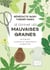 Je cuisine les mauvaises graines. 20 plantes, 20 épices et condiments, 20 recettes