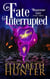 Fate Interrupted: A Paranormal Women's Fiction Novel - Moonstone Cove, #3