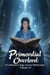 Primordial Overlord: A Cultivation Saga Across Multiverses, Volume 19 - Primordial Overlord: A Cultivation Saga Across Multiverses, #19