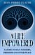 A Life Empowered: A Guide to Self-Mastery, Freedom and Inner Peace