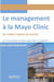 Le management à la Mayo Clinic : Et si nous faisons la même chose dans nos hôpitaux ? - (le meilleur hôpital du monde)