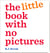 The Little Book With No Pictures