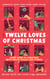 The Twelve Loves of Christmas - An advent romance collection