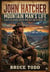 John Hatcher: Mountain Man's Life