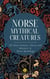 Norse Mythical Creatures: All About Demons, Ghosts and Monsters in Norse Mythology