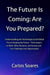 The Future is Coming: Are You Prepared?