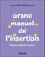 Grand manuel de l'insertion - Politiques, dispositifs et acteurs