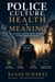 Police Culture, Health & Meaning