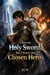 I Drew the Holy Sword, But I Wasn't the Chosen Hero