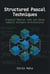 Structured Pascal Techniques: Organize Modular Code and Debug Complex Software Architectures - Practical Systems Programming with Pascal, #2
