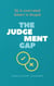The judgement Gap- IQ is overrated & Smart is Stupid