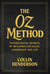 The Oz Method - Psychological Secrets of Influence for Sales, Leadership, and Life