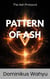 The Ash Protocol: Pattern of Ash - The Ash Protocol, #4