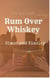 Rum Over Whiskey