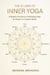 The 12 Laws of Inner Yoga: A Modern Evolution of Ashtanga Yoga for Peace in a Chaotic World