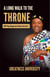A Long Walk to the Throne - The Africa We Honour Series, #6