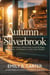 Autumn in Silverbrook: A Small-Town Romance About Letting Yourself Be Happy, Slowing Down, and Finding Love in Life’s Quiet Moments - Second Chance Love Stories of Silverbrook, #4