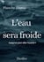 L'eau sera froide - Jusqu'où peut aller l'amitié?