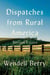 Dispatches from Rural America - Sixteen Essays