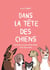 Dans la tête des chiens - Écoutez ce que votre chien veut vous dire